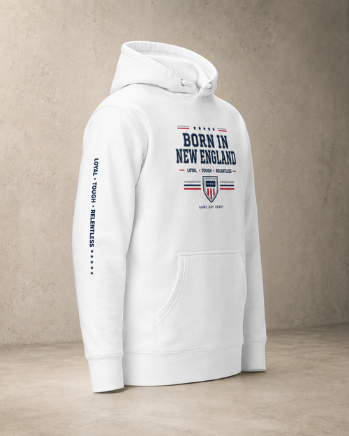 Born in New England “Loyal Tough Relentless” Hoodie