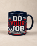 Do Your Job “Loyal Tough Relentless” Football Fan Mug