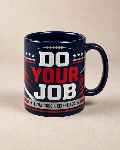 Do Your Job “Loyal Tough Relentless” Football Fan Mug
